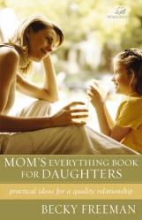  Mom\'s Everything Book for Daughters: Practical Ideas for a Quality Relationship 