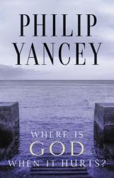  Where Is God When It Hurts?: Your Pain Is Real . . . When Will It End? 