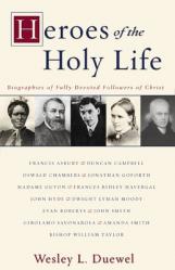  Heroes of the Holy Life: Biographies of Fully Devoted Followers of Christ 