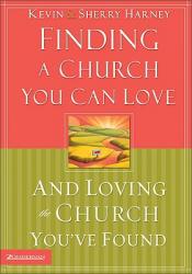  Finding a Church You Can Love and Loving the Church You\'ve Found: How to Find Your Best Fit 