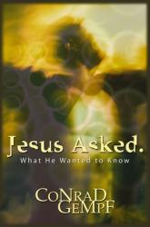  Jesus Asked: What He Wanted to Know 