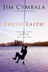  Fresh Faith: What Happens When Real Faith Ignites God\'s People 