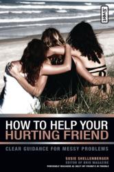  How to Help Your Hurting Friend: Clear Guidance for Messy Problems 