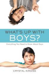  What\'s Up with Boys?: Everything You Need to Know about Guys 