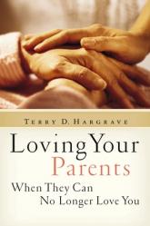  Loving Your Parents When They Can No Longer Love You 