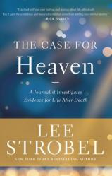  The Case for Heaven: A Journalist Investigates Evidence for Life After Death 