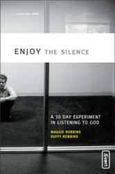  Enjoy the Silence: A 30-Day Experiment in Listening to God 