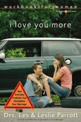  I Love You More Workbook for Women: Six Sessions on How Everyday Problems Can Strengthen Your Marriage 