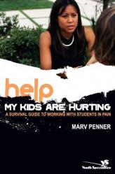  Help! My Kids Are Hurting: A Survival Guide to Working with Students in Pain 