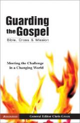  Guarding the Gospel: Bible, Cross and Mission: Meeting the Challenge in a Changing World 