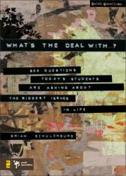  What\'s the Deal with ...?: 500 Questions Today\'s Students Are Asking about the Biggest Issues in Life 