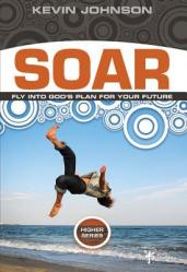 Soar: Fly Into God\'s Plan for Your Future 