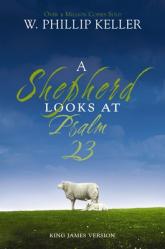  A Shepherd Looks at Psalm 23: King James Version 