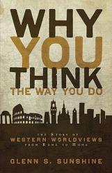  Why You Think the Way You Do: The Story of Western Worldviews from Rome to Home 