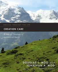  Creation Care: A Biblical Theology of the Natural World 