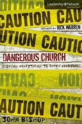  Dangerous Church: Risking Everything to Reach Everyone 