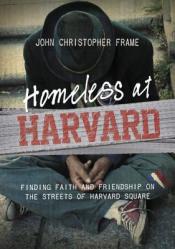  Homeless at Harvard: Finding Faith and Friendship on the Streets of Harvard Square 