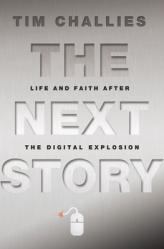  The Next Story: Life and Faith After the Digital Explosion 