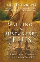  Walking in the Dust of Rabbi Jesus: How the Jewish Words of Jesus Can Change Your Life 