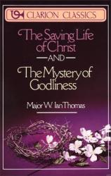  The Saving Life of Christ and the Mystery of Godliness: Two Classics of Victorious Christian Living in One Volume 