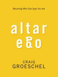  Altar Ego: Becoming Who God Says You Are 