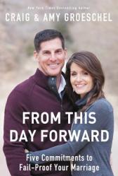  From This Day Forward: Five Commitments to Fail-Proof Your Marriage 