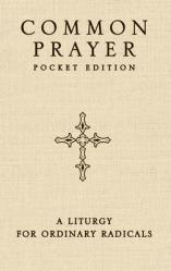  Common Prayer Pocket Edition: A Liturgy for Ordinary Radicals 