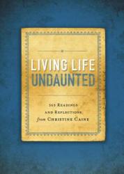  Living Life Undaunted: 365 Readings and Reflections from Christine Caine (a 365-Day Devotional) 