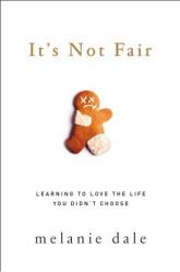  It\'s Not Fair: Learning to Love the Life You Didn\'t Choose 