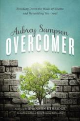  Overcomer: Breaking Down the Walls of Shame and Rebuilding Your Soul 