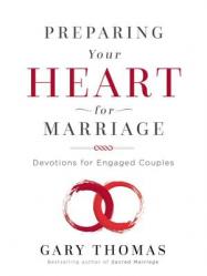  Preparing Your Heart for Marriage: Devotions for Engaged Couples (a 30-Day Devotional) 