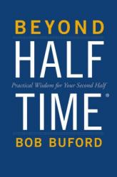  Beyond Halftime: Practical Wisdom for Your Second Half 