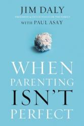  When Parenting Isn\'t Perfect: Leaving Room for Grace in a Culture of Impossible Standards 