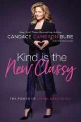  Kind Is the New Classy: The Power of Living Graciously 