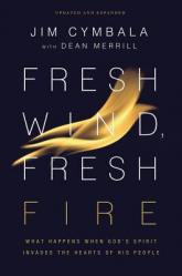  Fresh Wind, Fresh Fire: What Happens When God\'s Spirit Invades the Hearts of His People 