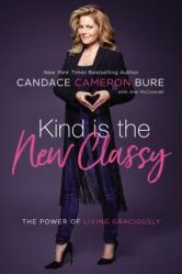 Kind Is the New Classy: The Power of Living Graciously 