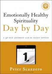  Emotionally Healthy Spirituality Day by Day: A 40-Day Journey with the Daily Office 