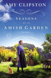  Seasons of an Amish Garden: Four Stories 