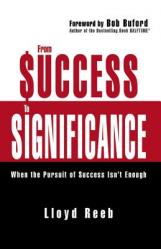  From Success to Significance: When the Pursuit of Success Isn\'t Enough 