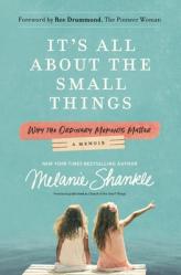  It\'s All about the Small Things: Why the Ordinary Moments Matter 