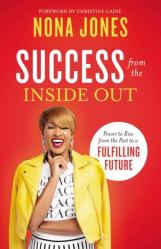  Success from the Inside Out: Power to Rise from the Past to a Fulfilling Future 