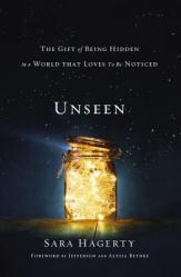  Unseen: The Gift of Being Hidden in a World That Loves to Be Noticed 