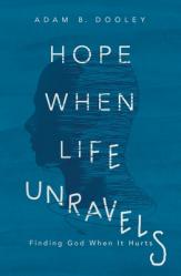  Hope When Life Unravels: Finding God When It Hurts 