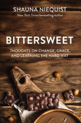  Bittersweet: Thoughts on Change, Grace, and Learning the Hard Way 