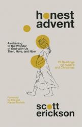  Honest Advent: Awakening to the Wonder of God-With-Us Then, Here, and Now 