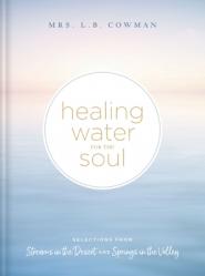  Healing Water for the Soul: Selections from Streams in the Desert and Springs in the Valley (a 365-Day Devotional) 