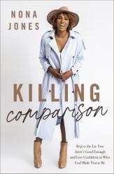  Killing Comparison: Reject the Lie You Aren\'t Good Enough and Live Confident in Who God Made You to Be 