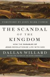  The Scandal of the Kingdom: How the Parables of Jesus Revolutionize Life with God 