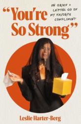  You\'re So Strong: On Grief and Letting Go of My Favorite Compliment 