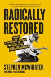  Radically Restored: How Knowing Jesus Heals Our Brokenness 